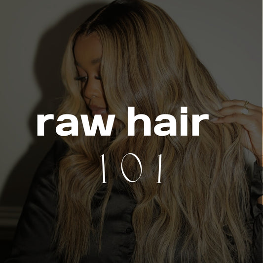 Raw Hair 101